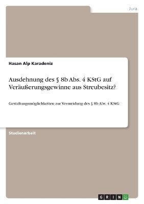 Ausdehnung des &Acirc;&sect; 8b Abs. 4 KStG auf Ver&Atilde;&curren;u&Atilde;erungsgewinne aus Streubesitz? - Hasan Alp Karadeniz