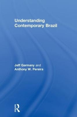 Understanding Contemporary Brazil - Jeff Garmany, Anthony Pereira