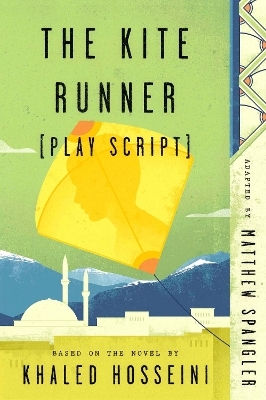 The Kite Runner (Play Script) - Matthew Spangler