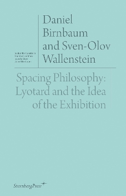 Spacing Philosophy: Lyotard and the Idea of the Exhibition