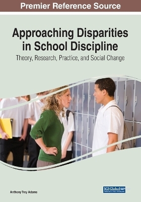 Approaching Disparities in School Discipline: Theory, Research, Practice, and Social Change - 