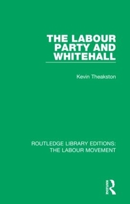 The Labour Party and Whitehall - Kevin Theakston