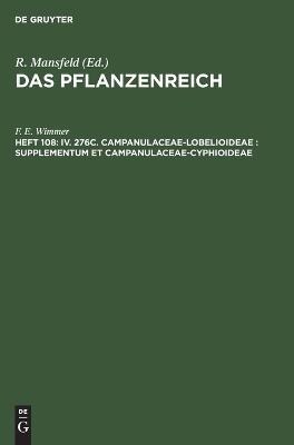 Das Pflanzenreich / IV. 276c. Campanulaceae-Lobelioideae : Supplementum et Campanulaceae-Cyphioideae - F. E. Wimmer