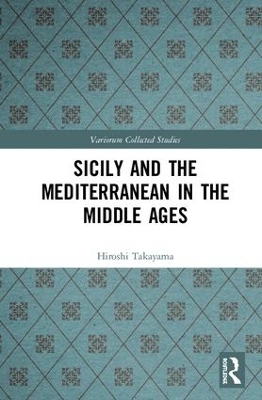 Sicily and the Mediterranean in the Middle Ages - Hiroshi Takayama