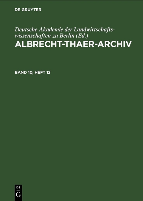 Albrecht-Thaer-Archiv / Albrecht-Thaer-Archiv. Band 10, Heft 12 - 