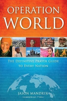 Operation World &ndash; The Definitive Prayer Guide to Every Nation - Jason Mandryk