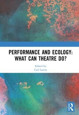 Performance and Ecology: What Can Theatre Do? - 
