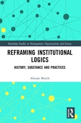 Reframing Institutional Logics - Alistair Mutch
