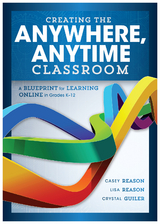 Creating the Anywhere, Anytime Classroom - Casey Reason, Lisa Reason, Crystal Guiler