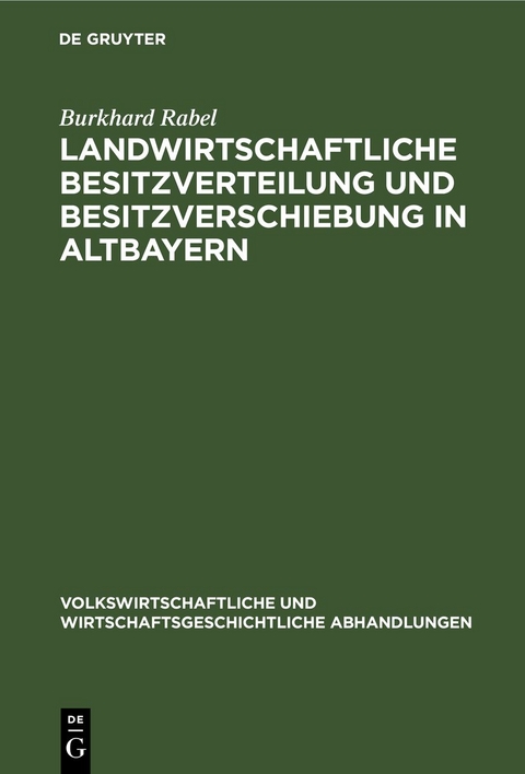 Landwirtschaftliche Besitzverteilung und Besitzverschiebung in Altbayern - Burkhard Rabel