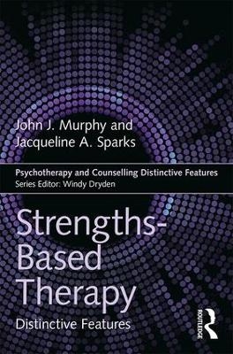 Strengths-based Therapy - John Murphy, Jacqueline Sparks