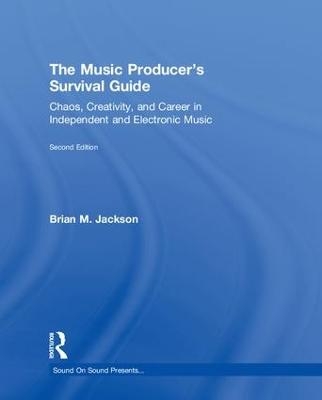 The Music Producer&rsquo;s Survival Guide - Brian M. Jackson