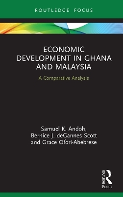 Economic Development in Ghana and Malaysia - Samuel K. Andoh, Bernice J. deGannes Scott, Grace Ofori-Abebrese