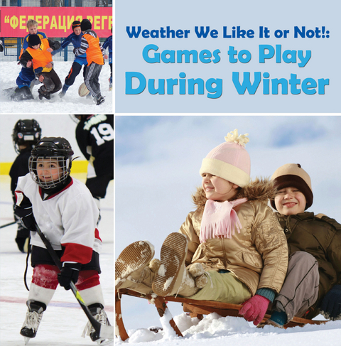 Weather We Like It or Not!: Cool Games to Play During Winter - Baby Professor