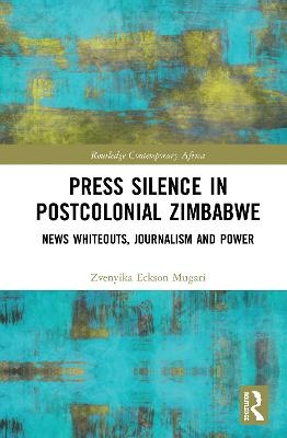 Press Silence in Postcolonial Zimbabwe - Zvenyika Eckson Mugari