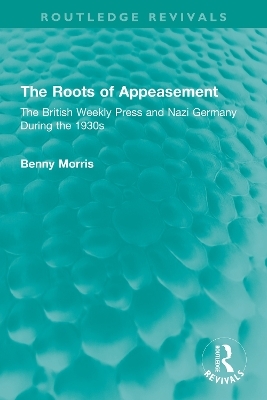 The Roots of Appeasement - Benny Morris