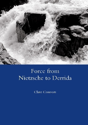 Force from Nietzsche to Derrida - Clare Connors
