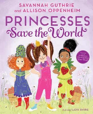 Princesses Save The World - Savannah Guthrie, Allison Oppenheim