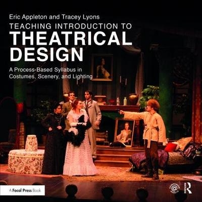 Teaching Introduction to Theatrical Design - Eric Appleton, Tracey Lyons