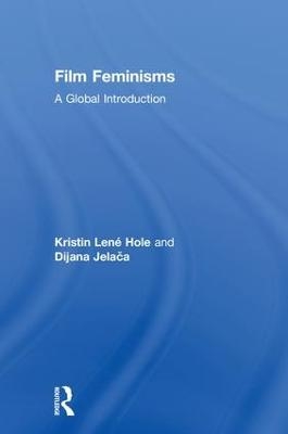 Film Feminisms - Dijana Jelača, Kristin Len&eacute; Hole
