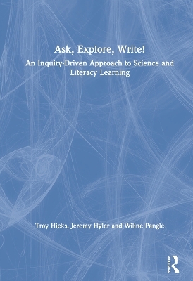 Ask, Explore, Write! - Troy Hicks, Jeremy Hyler, Wiline Pangle