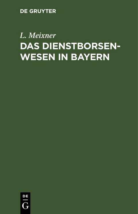 Das Dienstborsenwesen in Bayern - L. Meixner