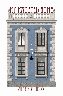 My Haunted Home - Victoria Hood