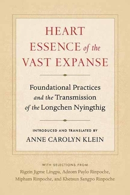 Heart Essence of the Vast Expanse - Anne Carolyn Klein, Adzom Paylo