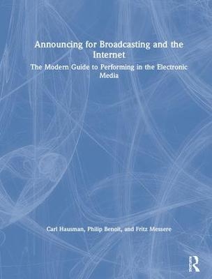 Announcing for Broadcasting and the Internet - Fritz Messere, Carl Hausman, Philip G. Benoit