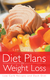Diet Plans for Weight Loss: Low Carb Recipes and Dash Diet - Lyn Chagoya