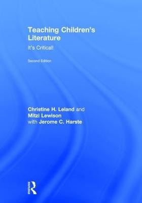 Teaching Children's Literature - Christine H. Leland, Mitzi Lewison, Jerome C. Harste