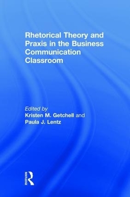 Rhetorical Theory and Praxis in the Business Communication Classroom - 