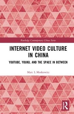 Internet Video Culture in China - Marc L Moskowitz