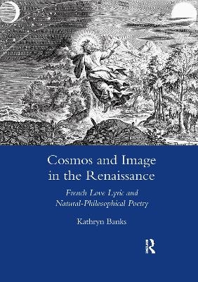 Cosmos and Image in the Renaissance - Kathryn Banks