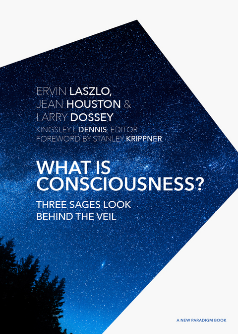 What is Consciousness? -  Ph.D. Ervin Laszlo,  Jean Houston,  M.D. Larry Dossey