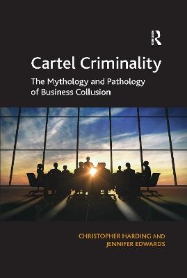 Cartel Criminality - Christopher Harding, Jennifer Edwards