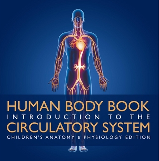 Human Body Book | Introduction to the Circulatory System | Children's Anatomy & Physiology Edition