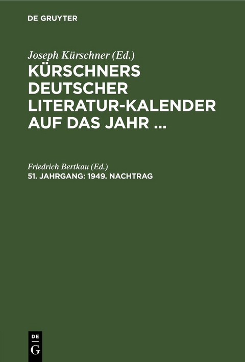 K&uuml;rschners Deutscher Literatur-Kalender auf das Jahr ... / 1949. Nachtrag - 