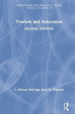 Tourism and Innovation - C. Michael Hall, Allan M. Williams