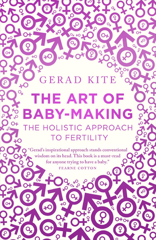 Art of Baby Making: The Holistic Approach to Fertility