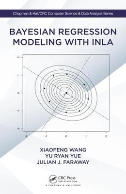 Bayesian Regression Modeling with INLA - Xiaofeng Wang, Yu Yue Ryan, Julian J. Faraway