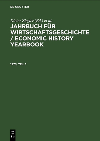 Jahrbuch für Wirtschaftsgeschichte / Economic History Yearbook / Jahrbuch für Wirtschaftsgeschichte / Economic History Yearbook. 1973, Teil 1
