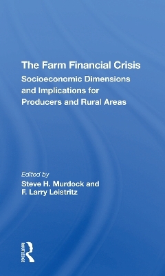 The Farm Financial Crisis - Steve H Murdock, F. Larry Leistritz, F Larry Leistritz