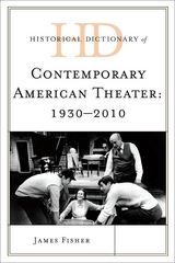 Historical Dictionary of Contemporary American Theater: 1930-2010 -  James Fisher