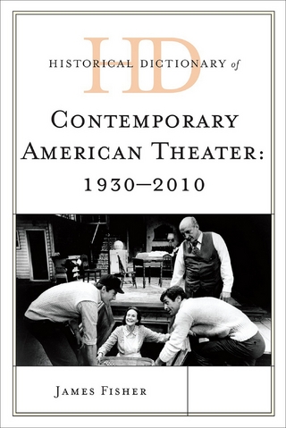 Historical Dictionary of Contemporary American Theater: 1930-2010