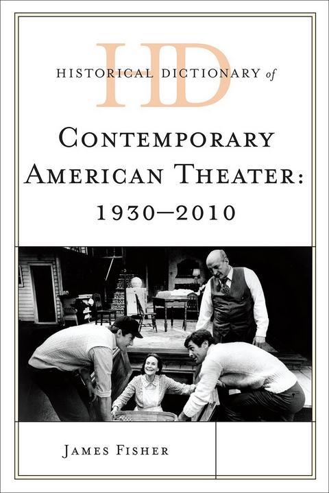 Historical Dictionary of Contemporary American Theater: 1930-2010 -  James Fisher