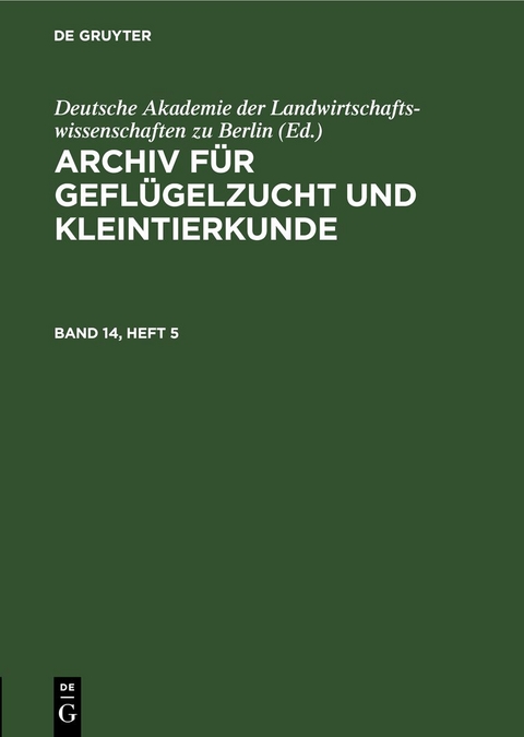Archiv f&uuml;r Gefl&uuml;gelzucht und Kleintierkunde / Archiv f&uuml;r Gefl&uuml;gelzucht und Kleintierkunde. Band 14, Heft 5 - 