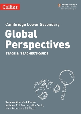 Cambridge Lower Secondary Global Perspectives Teacher's Guide: Stage 8 - Rob Bircher, Mike Gould, Mark Pedroz, Ed Walsh