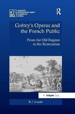 Gr&eacute;try's Operas and the French Public - R.J. Arnold