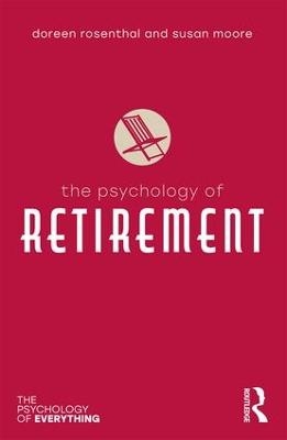 The Psychology of Retirement - Susan M. Moore, Doreen A Rosenthal